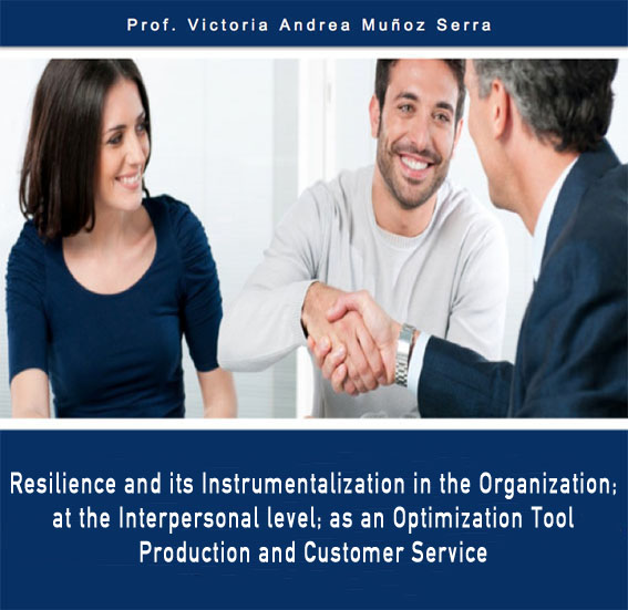 Resilience and its instrumentalization in he Organization - By Prof. Victoria Andrea Muñoz Serra